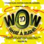 WOW! What A Rush!! Vol. 10